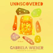 Undiscovered by  Gabriela Wiener audiobook