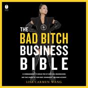 The Bad Bitch Business Bible by  Lisa Carmen Wang audiobook