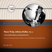 Yours Truly, Johnny Dollar, Vol. 6 by  Black Eye Entertainment audiobook