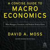 A Concise Guide to Macroeconomics, Second Edition by  David A. Moss audiobook