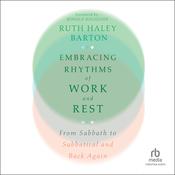 Embracing Rhythms of Work and Rest by  Ruth Haley Barton audiobook