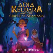 Adia Kelbara and the Circle of Shamans by  Isi Hendrix audiobook