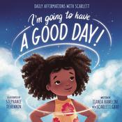 I’m Going to Have a Good Day! by  Tiania Haneline audiobook