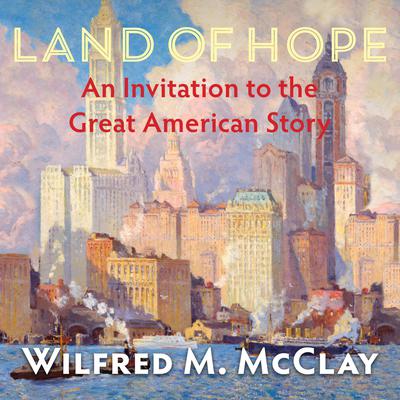 Land of Hope by Wilfred M. McClay audiobook