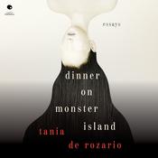 Dinner on Monster Island by  Tania De Rozario audiobook