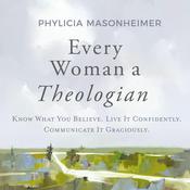 Every Woman a Theologian by  Phylicia Masonheimer audiobook
