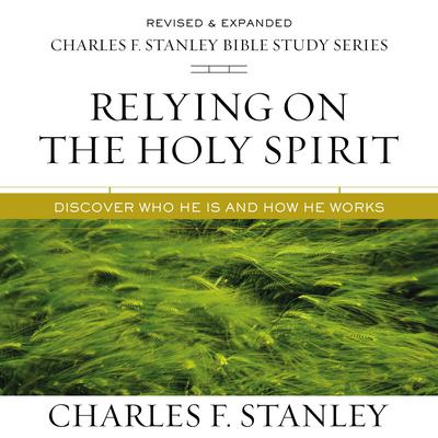 Relying on the Holy Spirit: Audio Bible Studies by Charles F. Stanley audiobook
