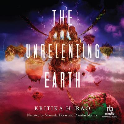 The Unrelenting Earth by Kritika H. Rao audiobook