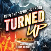 Turned Up by  Clifford “Spud” Johnson audiobook