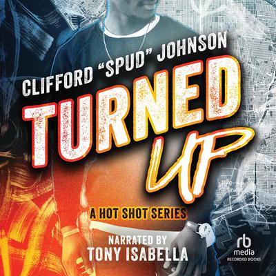 Turned Up by Clifford “Spud” Johnson audiobook