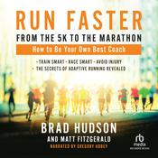 Run Faster from the 5K to the Marathon by  Brad Hudson audiobook