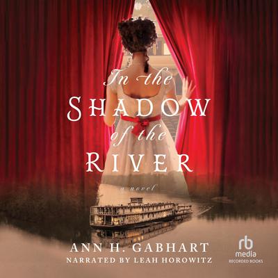 In the Shadow of the River by Ann H. Gabhart audiobook