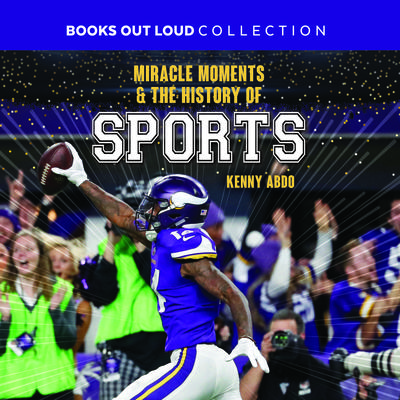 Miracle Moments & the History of Sports by Kenny Abdo audiobook