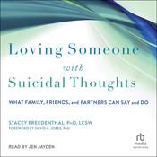 Loving Someone with Suicidal Thoughts by  Stacey Freedenthal, PhD, LCSC audiobook