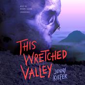 This Wretched Valley by  Jenny Kiefer audiobook