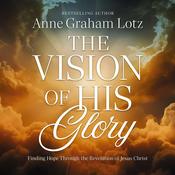 The Vision of His Glory by  Anne Graham Lotz audiobook