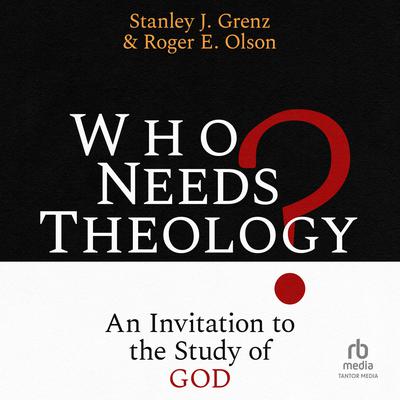 Who Needs Theology? by Stanley J. Grenz audiobook
