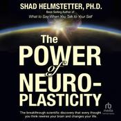 The Power of Neuroplasticity by  Shad Helmstetter PhD audiobook