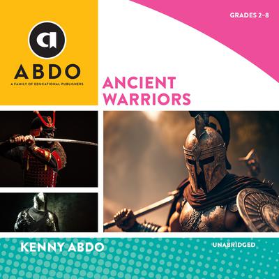 Ancient Warriors by Kenny Abdo audiobook