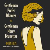 Gentlemen Prefer Blondes, But Gentlemen Marry Brunettes by  Anita Loos audiobook