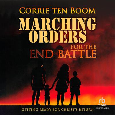 Marching Orders for the End Battle by Corrie ten Boom audiobook
