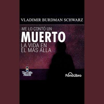 Me lo conto un muerto by Vladimir Burdman Schwarz audiobook