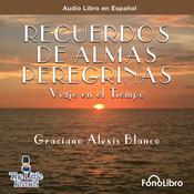 Recuerdos de Almas Peregrinas by  Graciano Alexis Blanco audiobook