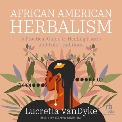 African American Herbalism by Lucretia VanDyke audiobook