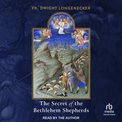 The Secret of the Bethlehem Shepherds by  Fr. Dwight Longenecker audiobook