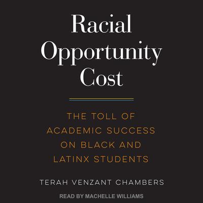 Racial Opportunity Cost by Terah Venzant Chambers audiobook