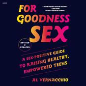 For Goodness Sex by  Al Vernacchio audiobook