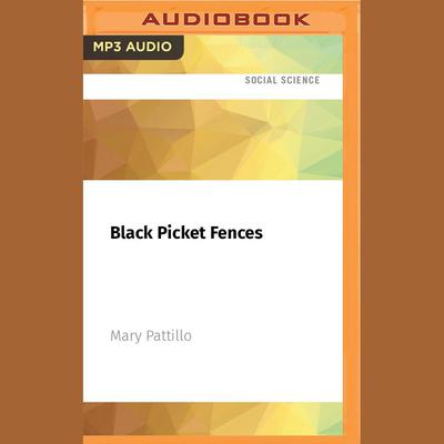 Black Picket Fences by Mary Pattillo audiobook