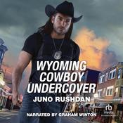 Wyoming Cowboy Undercover by  Juno Rushdan audiobook