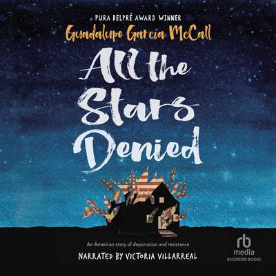 All the Stars Denied by Guadalupe Garcia McCall audiobook