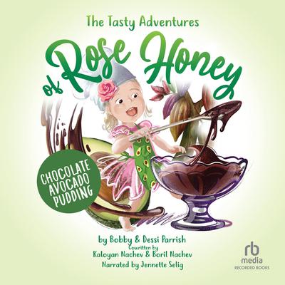 The Tasty Adventure of Rose Honey by Bobby Parrish audiobook