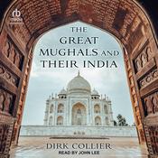 The Great Mughals and Their India by  Dirk Collier audiobook