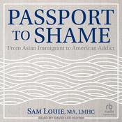 Passport to Shame by  Sam Louie, MA, LMHC audiobook