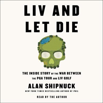 LIV and Let Die by Alan Shipnuck audiobook