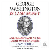 George Washington Is Cash Money by  Cory O'Brien audiobook