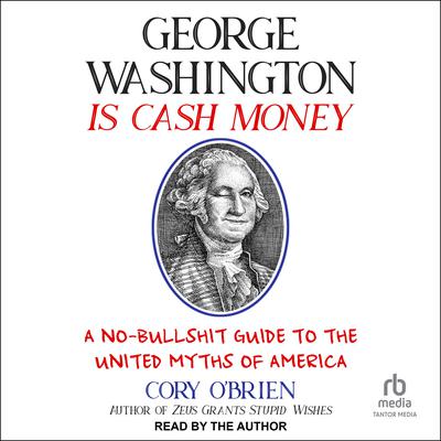 George Washington Is Cash Money by Cory O'Brien audiobook