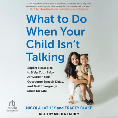 What to Do When Your Child Isn't Talking by Tracey Blake audiobook