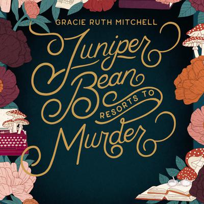 Juniper Bean Resorts to Murder by Gracie Ruth Mitchell audiobook