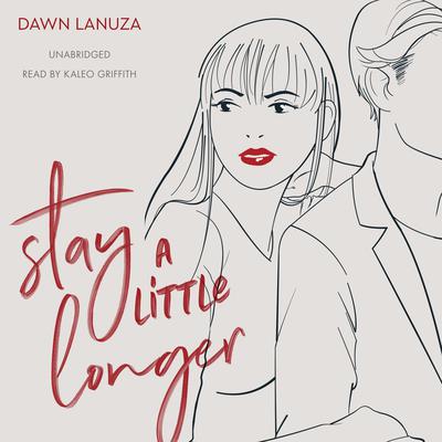 Stay a Little Longer by Dawn Lanuza audiobook