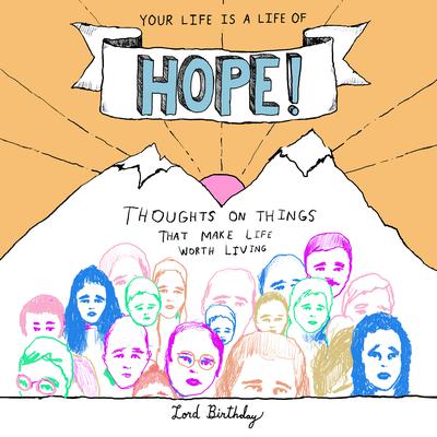 Your Life Is a Life of Hope! by Lord Birthday audiobook