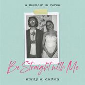 Be Straight with Me by  Emily Dalton audiobook