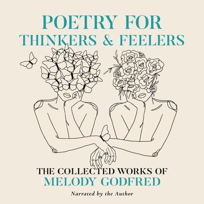 Poetry for Thinkers & Feelers by Melody Godfred audiobook