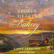 The Broken Hearts Bakery by  Carla Laureano audiobook