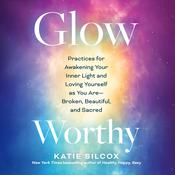 Glow-Worthy by  Katie Silcox audiobook