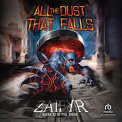 All the Dust That Falls by  Zaifyr audiobook