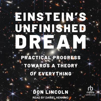 Einstein's Unfinished Dream by Don Lincoln audiobook